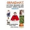 Grandma's Natural Remedies and Ancient Herbal Recipes - Paperback