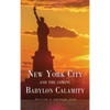 NEW YORK CITY and the Coming Babylon Calamity - Hardcover