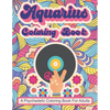 Aquarius Coloring Book; A Psychedelic Coloring Book For Adults: Trippy Times In The 60's and 70's - Paperback