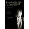 Grounding Our Faith in a Pluralist World: With a Little Help from Nagarjuna - Paperback