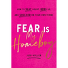 Fear Is My Homeboy: How to Slay Doubt, Boss Up, and Succeed on Your Own Terms - Hardcover