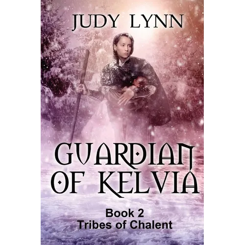 Guardian of Kelvia: Tribes of Chalent Book 2 - Paperback