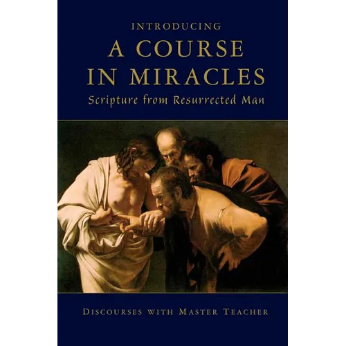 Introducing A Course In Miracles: Scripture From Resurrected Man - Paperback
