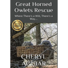 Great Horned Owlets Rescue: Where There's a Will, There's a Way.... - Hardcover