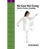 Ba Gua Nei Gong Vol. 3: Twelve Posture Standing - Paperback