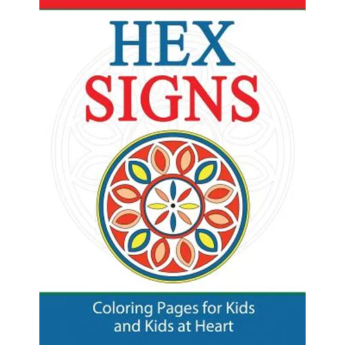 Hex Signs: Coloring Pages for Kids and Kids at Heart - Paperback