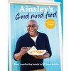 Ainsley's Good Mood Food: Easy, Comforting Meals to Lift Your Spirits - Hardcover