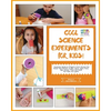 Cool Science Experiments For Kids!: Awesome science experiments and Do ItYourself activities for 6-10 years kids - Paperback