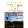 Running the Spiritual Path: A Runner's Guide to Breathing, Meditating, and Exploring the Prayerful Dimension of the Sport - Paperback