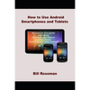 How to Use Android Smartphones and Tablets - Paperback