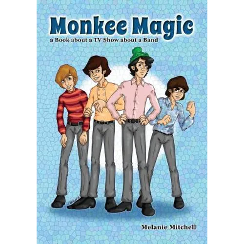 Monkee Magic: a Book about a TV Show about a Band - Paperback