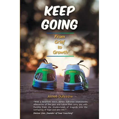 Keep Going: From Grief to Growth - Paperback