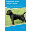 Patterdale Terrier Training Guide Patterdale Terrier Training Includes: Patterdale Terrier Tricks, Socializing, Housetraining, Agility, Obedience, Beh - Paperback