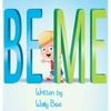 Be Me: A Heartwarming Story About Confidence and Finding Your Own Way - Hardcover
