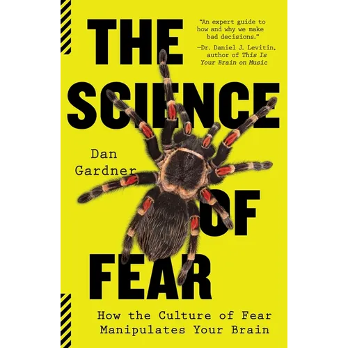 The Science of Fear: How the Culture of Fear Manipulates Your Brain - Paperback