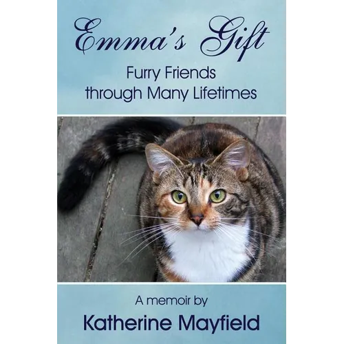 Emma's Gift: Furry Friends through Many Lifetimes - Paperback
