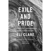 Exile and Pride: Disability, Queerness, and Liberation - Hardcover