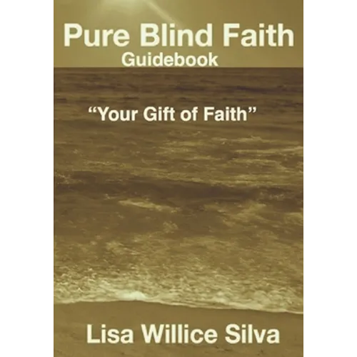 Pure Blind Faith Guidebook: "Your Gift of Faith" - Paperback