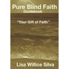 Pure Blind Faith Guidebook: "Your Gift of Faith" - Paperback