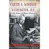 Carter G. Woodson in Washington, D.C.: The Father of Black History - Hardcover