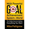 The Most Powerful Goal Achievement System in the World: The Hidden Secret to Getting Everything You Want - Paperback