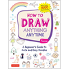 How to Draw Anything Anytime: A Beginner's Guide to Cute and Easy Doodles (Over 1,000 Illustrations) - Paperback