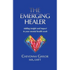The Emerging Healer: Adding insight and impact to your mental health work - Paperback