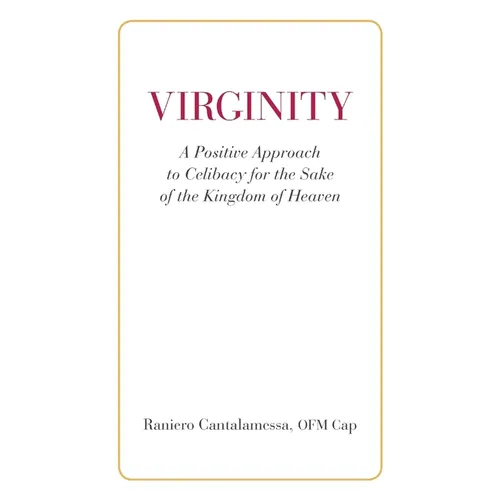 Virginity. A Positive Approach to Celibacy for the Sake of the Kingdom of Heaven - Paperback