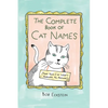 The Complete Book of Cat Names (That Your Cat Won't Answer To, Anyway) - Hardcover