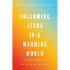 Following Jesus in a Warming World: A Christian Call to Climate Action - Paperback