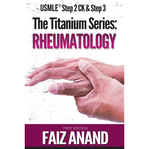 The Titanium Series: Rheumatology for the USMLE Step 2 CK & Step 3 - Paperback