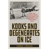 Kooks and Degenerates on Ice: Bobby Orr, the Big Bad Bruins, and the Stanley Cup Championship That Transformed Hockey - Paperback