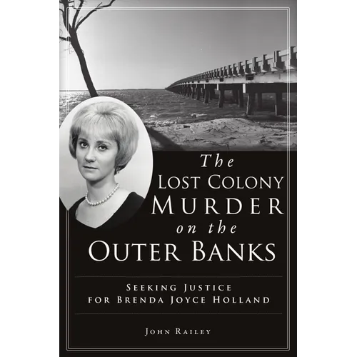 The Lost Colony Murder on the Outer Banks: Seeking Justice for Brenda Joyce Holland - Paperback