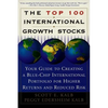 The Top 100 International Growth Stocks: Your Guide to Creating a Blue Chip International Portfolio for Higher Returns and - Paperback