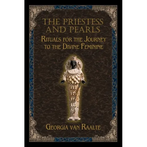 The Priestess and Pearls: Rituals for the Journey to the Divine Feminine - Paperback