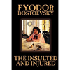 The Insulted and Injured by Fyodor Mikhailovich Dostoevsky, Fiction, Literary - Paperback