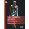 Choreographing Agonism: Politics, Strategies and Performances of the Left - Paperback