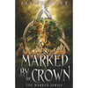 Marked by the Crown: The Marked Series, Book 3 - Paperback