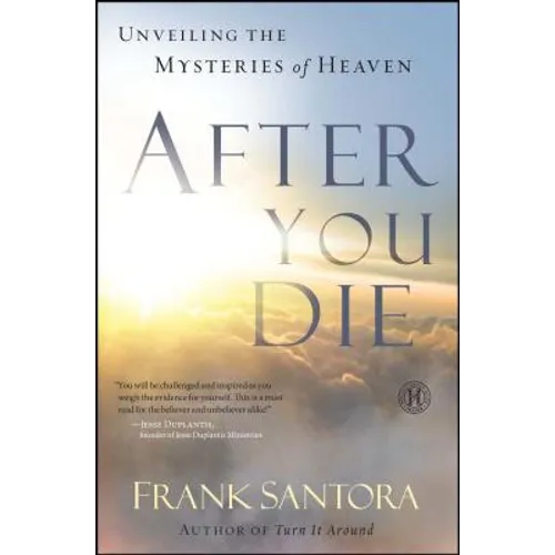 After You Die: Unveiling the Mysteries of Heaven - Paperback