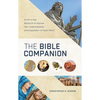 The Bible Companion: An All-In-One Resource to Improve Your Understanding--And Enjoyment--Of God's Word - Paperback