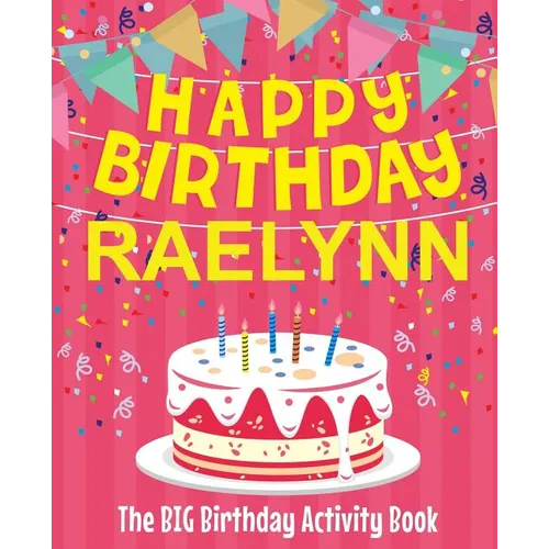 Happy Birthday Raelynn - The Big Birthday Activity Book: (Personalized Children's Activity Book) - Paperback