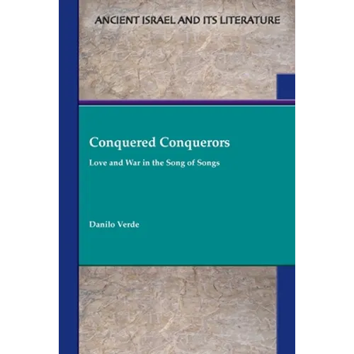 Conquered Conquerors: Love and War in the Song of Songs - Paperback