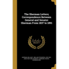 The Sherman Letters; Correspondence Between General and Senator Sherman From 1837 to 1891 - Hardcover