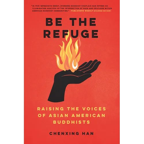 Be the Refuge: Raising the Voices of Asian American Buddhists - Paperback