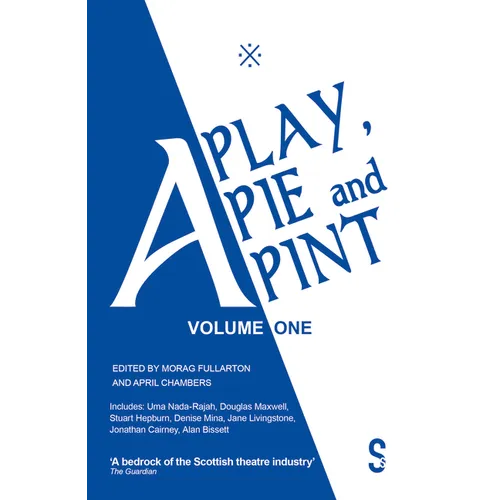 A Play, a Pie and a Pint: Volume One: Toy Plastic Chicken; A Respectable Widow Takes to Vulgarity; Chic Murray: A Funny Place for a Window; Ida Tamson - Paperback
