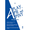 A Play, a Pie and a Pint: Volume One: Toy Plastic Chicken; A Respectable Widow Takes to Vulgarity; Chic Murray: A Funny Place for a Window; Ida Tamson - Paperback