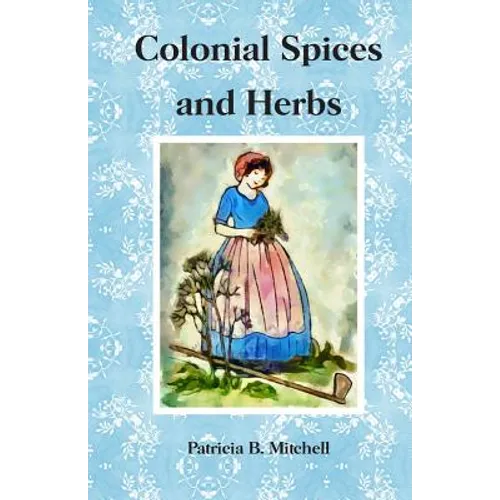Colonial Spices and Herbs - Paperback