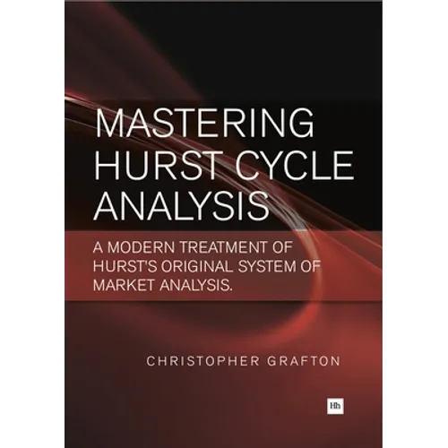 Mastering Hurst Cycle Analysis: A Modern Treatment of Hurst's Original System of Financial Market Analysis - Paperback