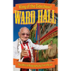 Ward Hall - King of the Sideshow! - Hardcover