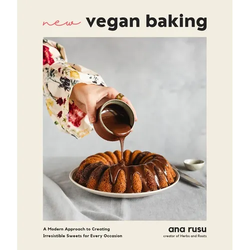 New Vegan Baking: A Modern Approach to Creating Irresistible Sweets for Every Occasion - Paperback